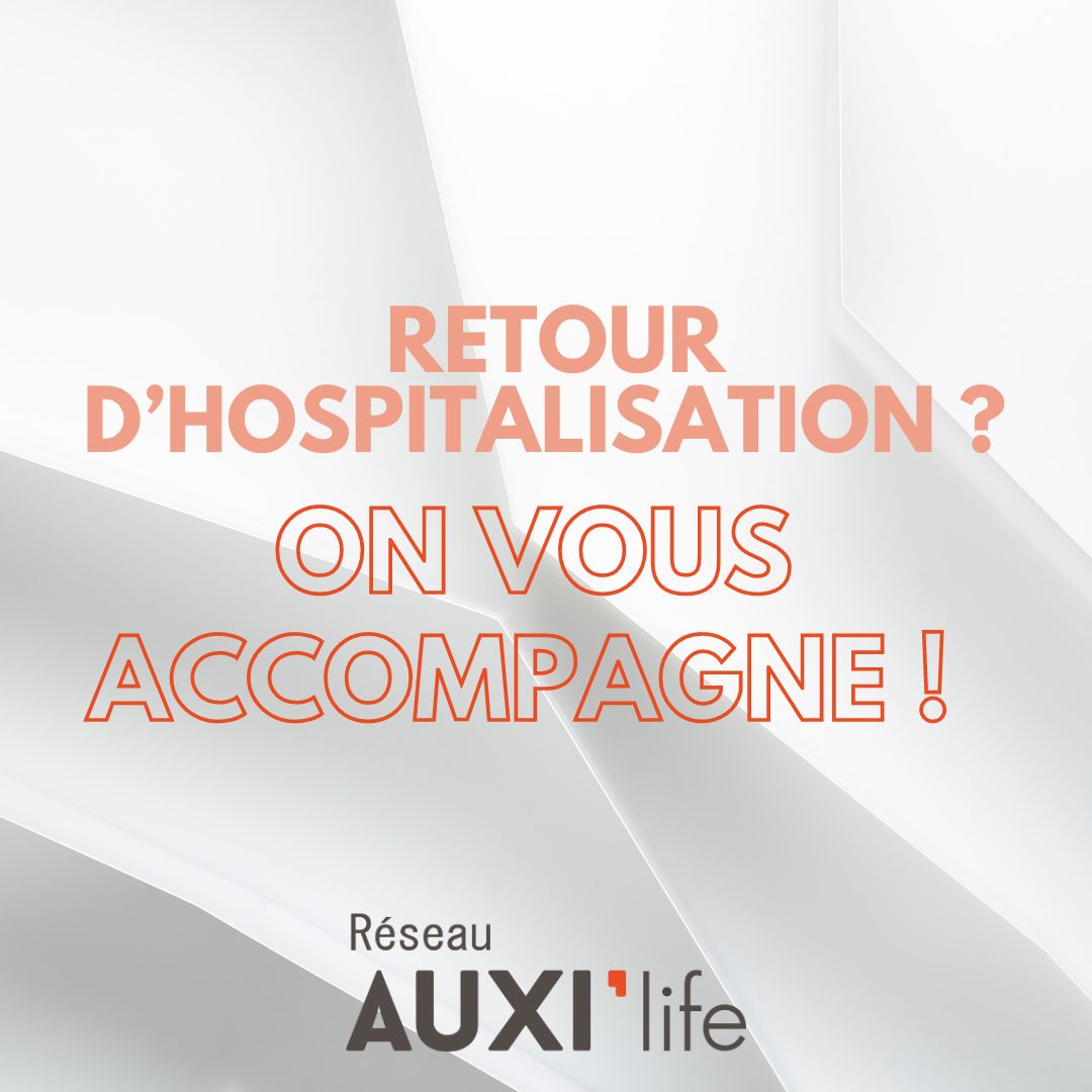 Retour d’hospitalisation : Assurer votre sécurité et votre bien-être à domicile avec AUXI'life 🏡🤍